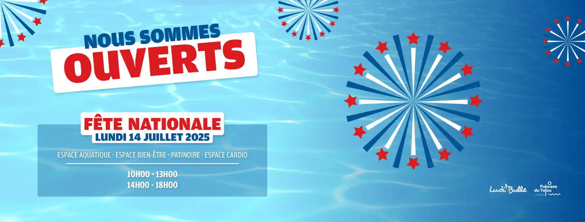 Nous sommes ouverts le 14 juillet